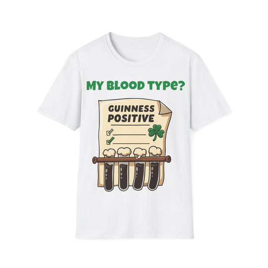 My Blood Type? Guinness Positive T-Shirt – The Ultimate Irish Diagnosis!