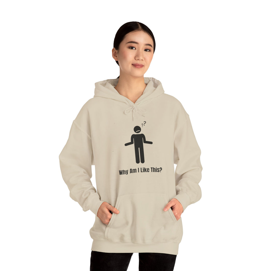 Why Am I Like This? Hoodie – Embrace the Chaos