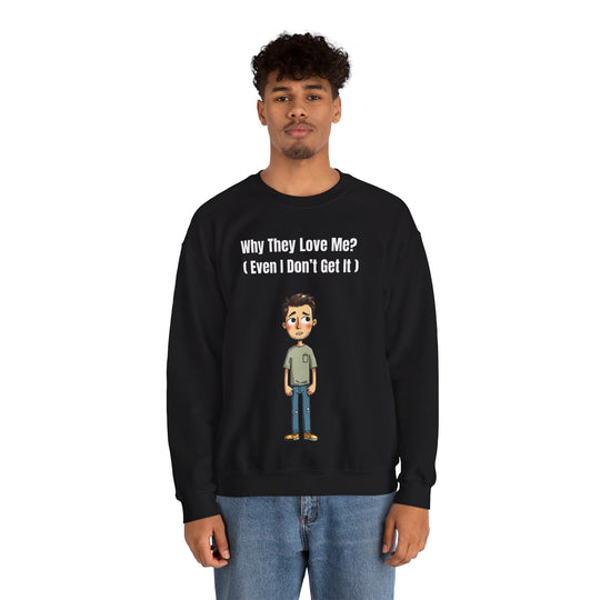 Why They Love Me? – Men’s Sweatshirt