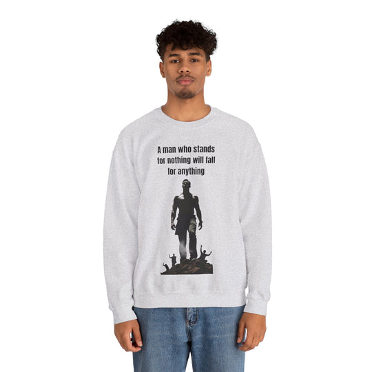 "A Man Who Stands for Nothing Will Fall for Anything" – Men's Sweatshirt