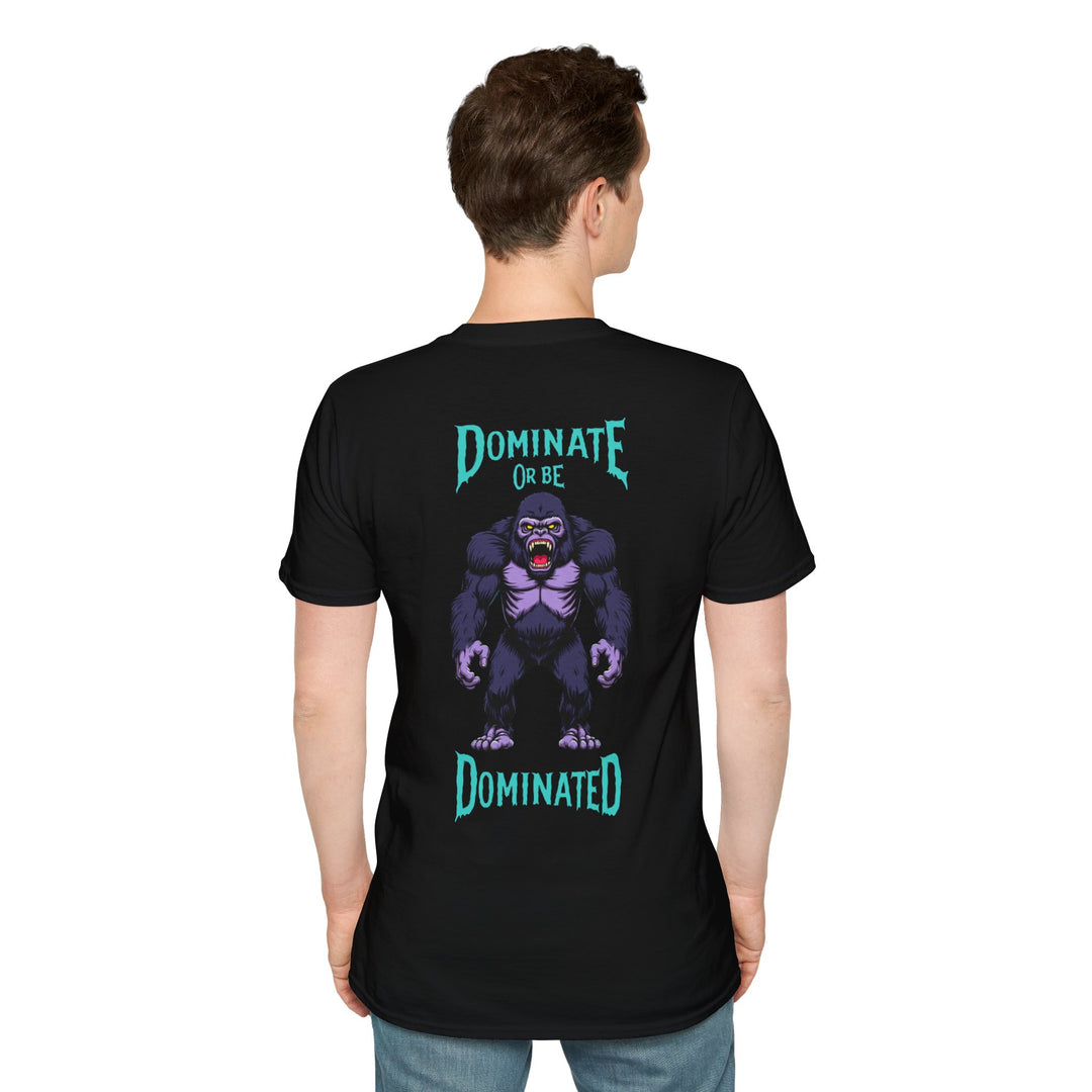 Dominate or Be Dominated – Gorilla Power T-Shirt