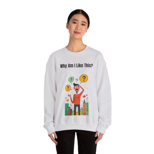 Why Am I Like This? – Men’s Sweatshirt