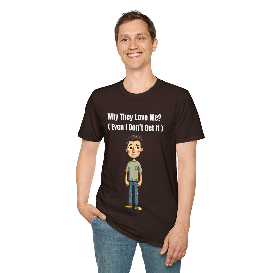 Why They Love Me? – Men’s T-Shirt