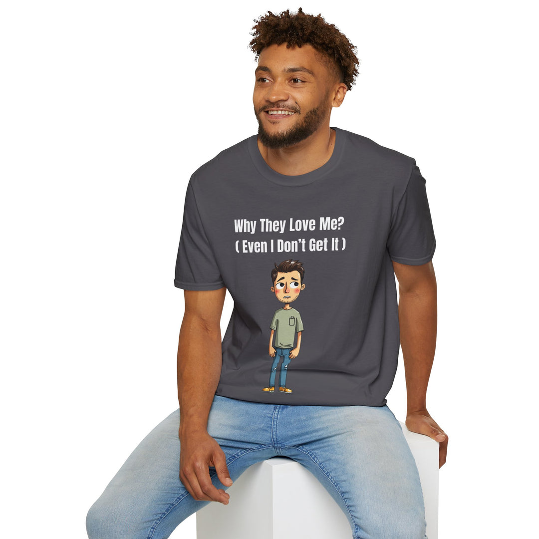 Why They Love Me? – Men’s T-Shirt