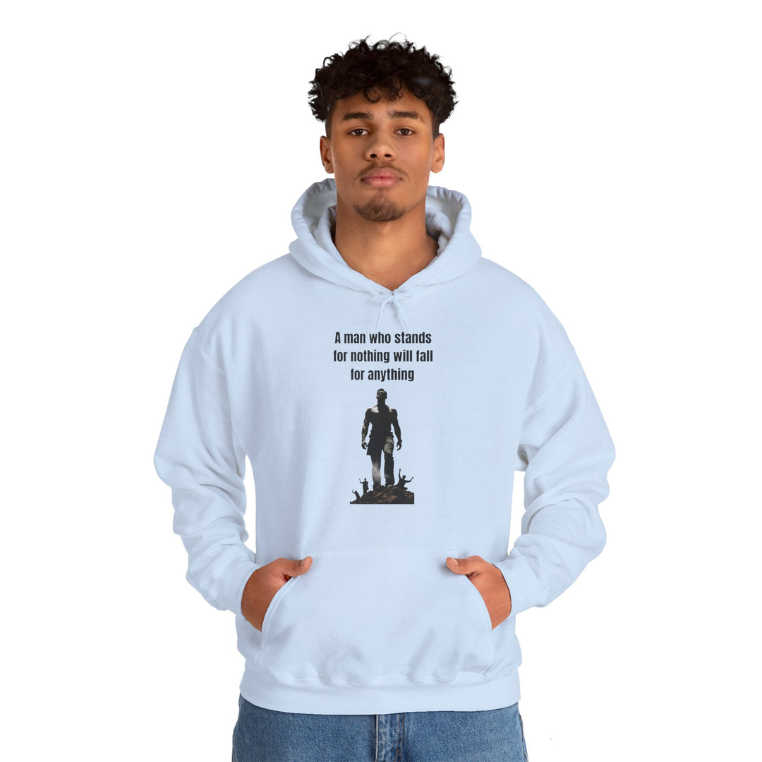 "A Man Who Stands for Nothing Will Fall for Anything" – Men's Hoodie