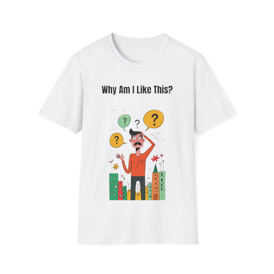 Why Am I Like This? – Men’s T-Shirt