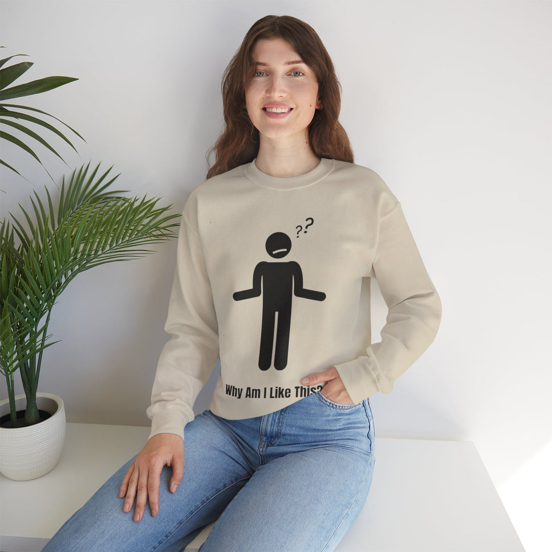 Why Am I Like This? Sweatshirt – A Tribute to Overthinkers