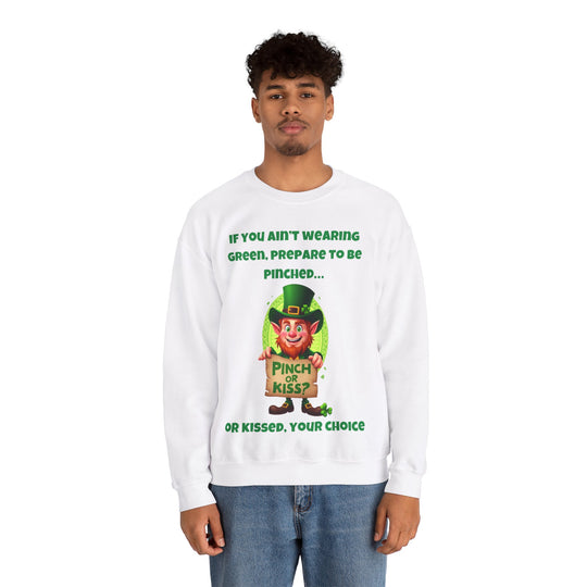 Als je geen groen draagt, bereid je dan voor om geknepen te worden... of gekust - Sweatshirt