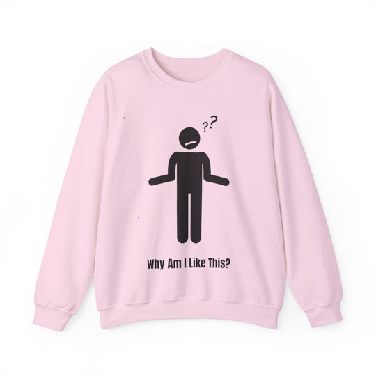 Why Am I Like This? Sweatshirt – A Tribute to Overthinkers