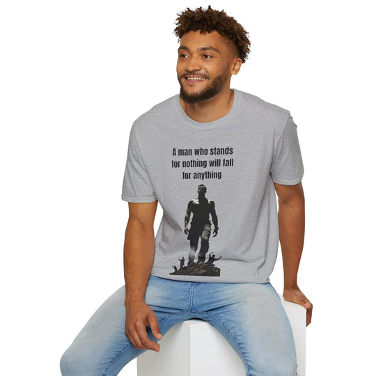 "A Man Who Stands for Nothing Will Fall for Anything" – Men's T-Shirt