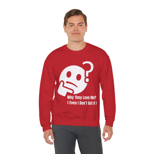 Waarom Ze Van Mij Houden? Sweatshirt – Onverklaarbaar Charisma