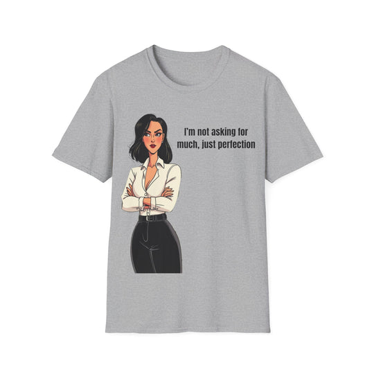 Not Asking for Much – Statement T-Shirt