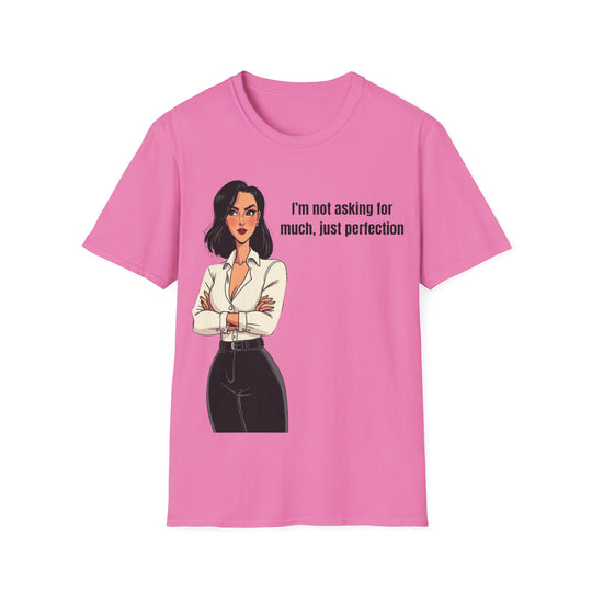 Not Asking for Much – Statement T-Shirt