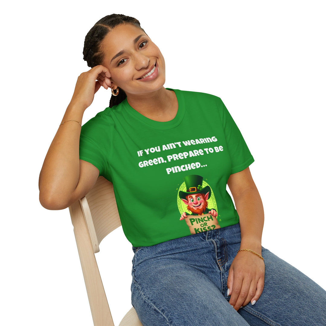 If You Ain’t Wearing Green, Prepare to Be Pinched… or Kissed – T-Shirt