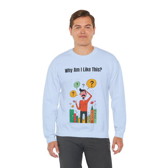 Why Am I Like This? – Men’s Sweatshirt