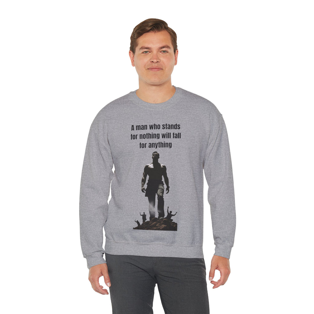 "A Man Who Stands for Nothing Will Fall for Anything" – Men's Sweatshirt