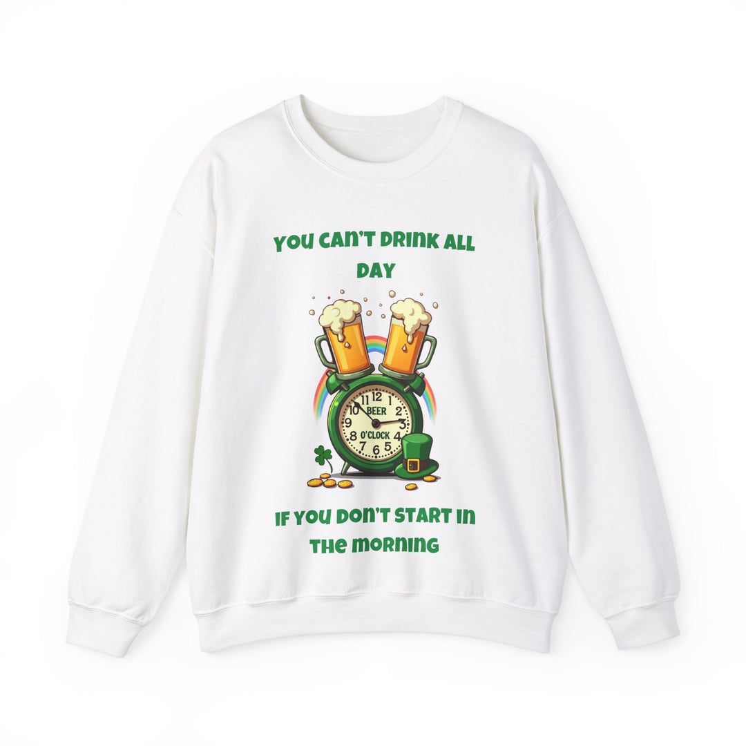 Sie können nicht den ganzen Tag trinken, wenn Sie morgens nicht anfangen Sweatshirt