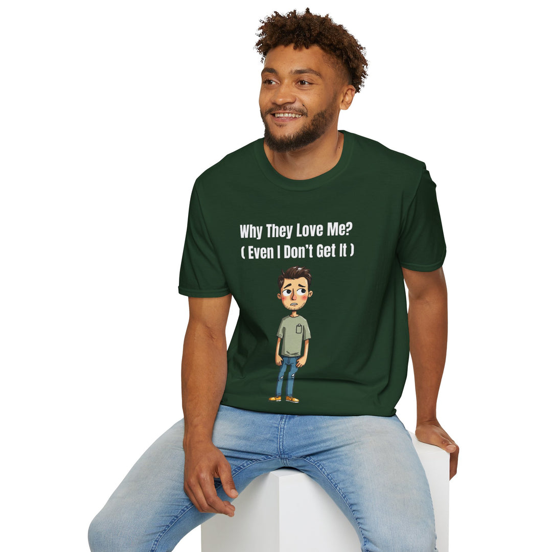 Why They Love Me? – Men’s T-Shirt