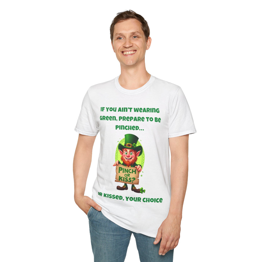 Als je geen groen draagt, bereid je dan voor om geknepen te worden... of gekust - T-shirt