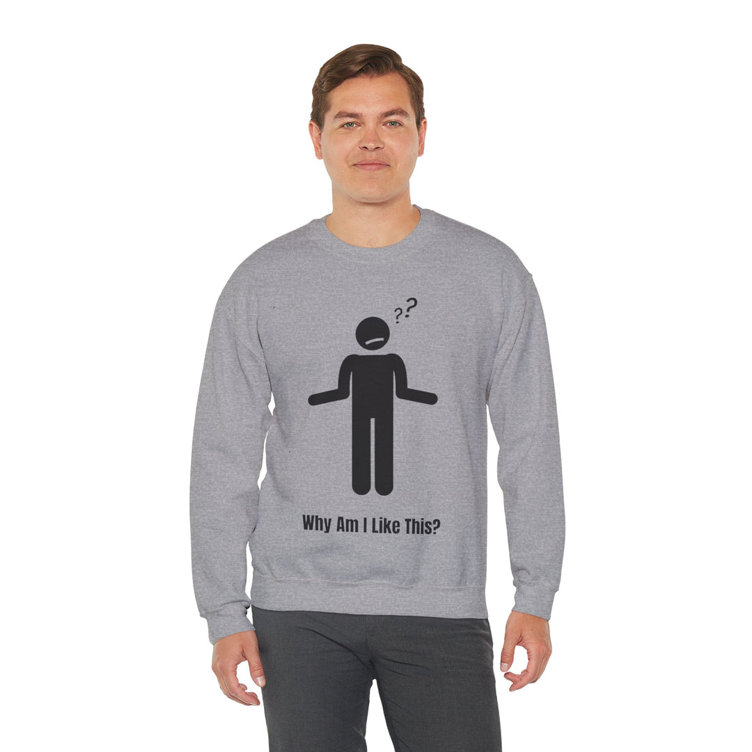 Why Am I Like This? Sweatshirt – A Tribute to Overthinkers