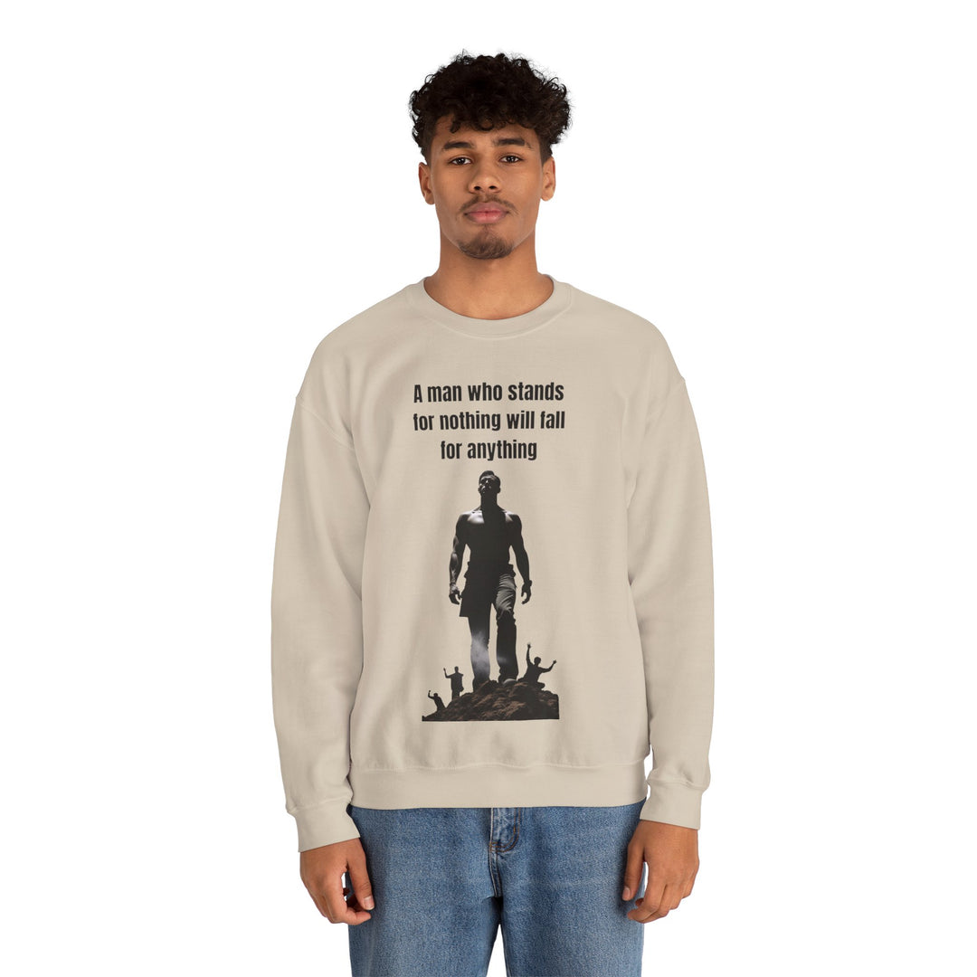 "A Man Who Stands for Nothing Will Fall for Anything" – Men's Sweatshirt