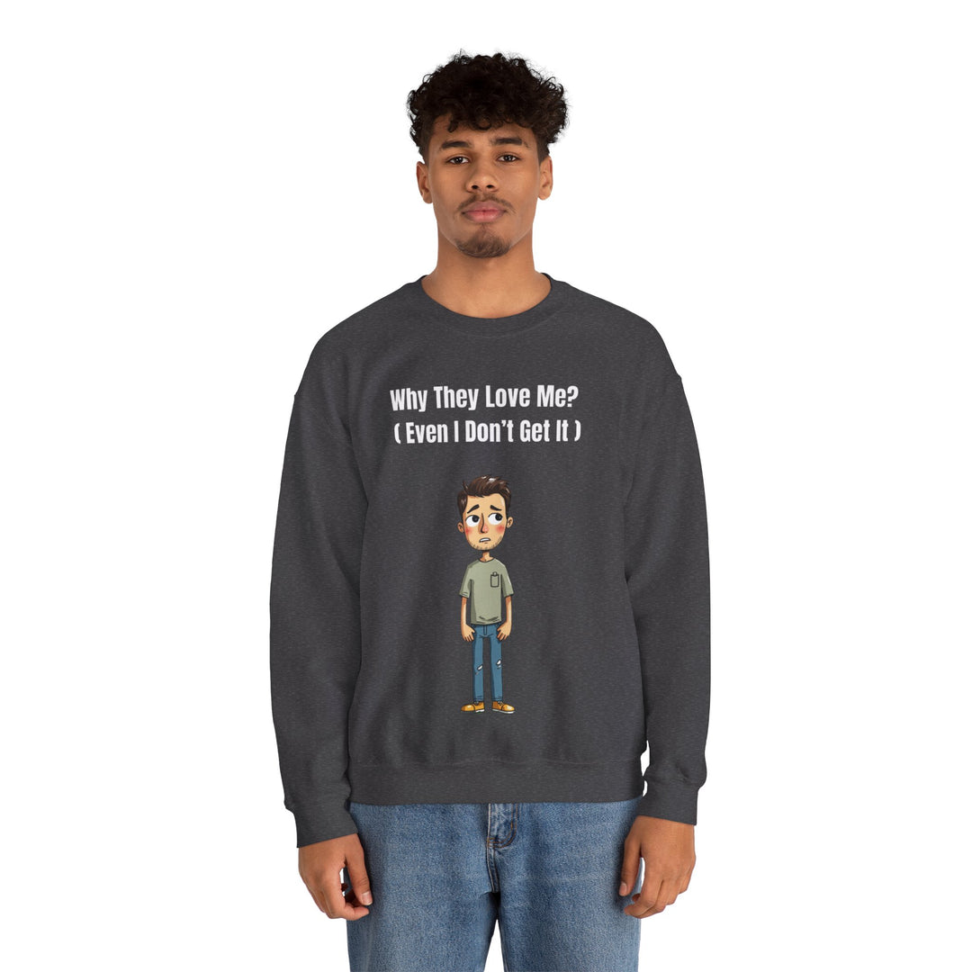 Why They Love Me? – Men’s Sweatshirt