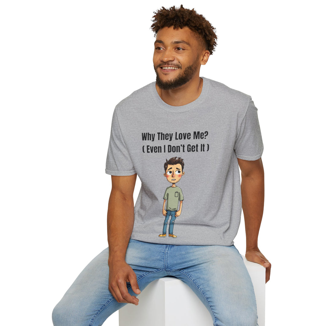 Why They Love Me? – Men’s T-Shirt