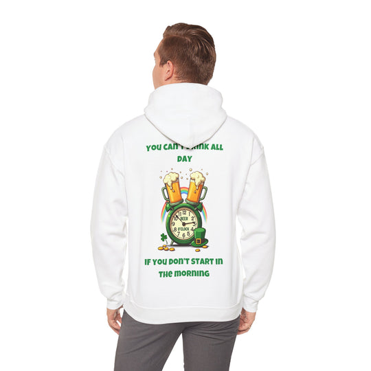 Je kunt niet de hele dag drinken als je 's ochtends niet begint - Hoodie