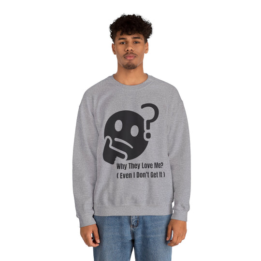 Waarom Ze Van Mij Houden? Sweatshirt – Onverklaarbaar Charisma