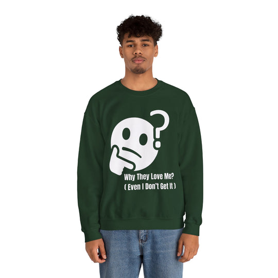 Waarom Ze Van Mij Houden? Sweatshirt – Onverklaarbaar Charisma