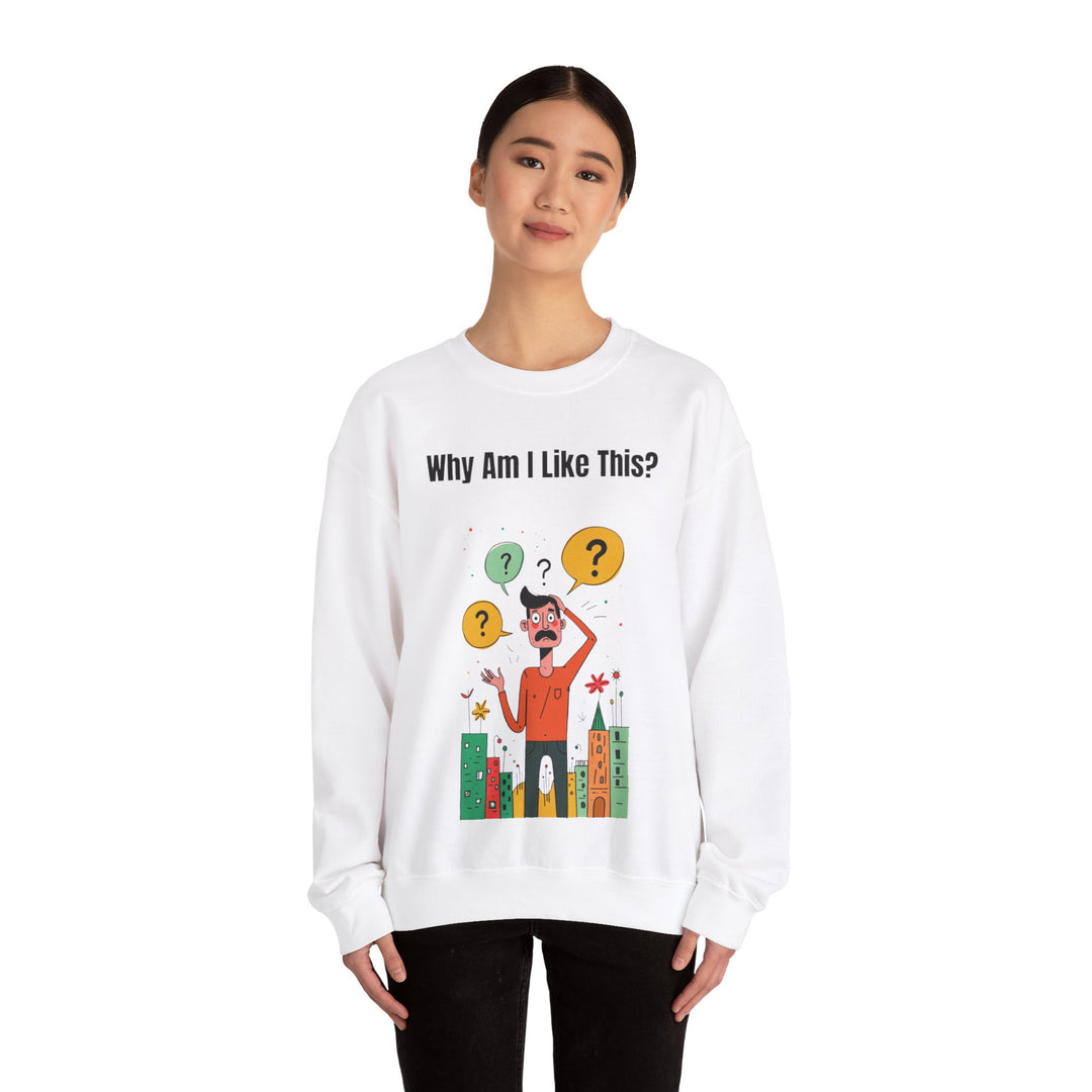 Why Am I Like This? – Men’s Sweatshirt