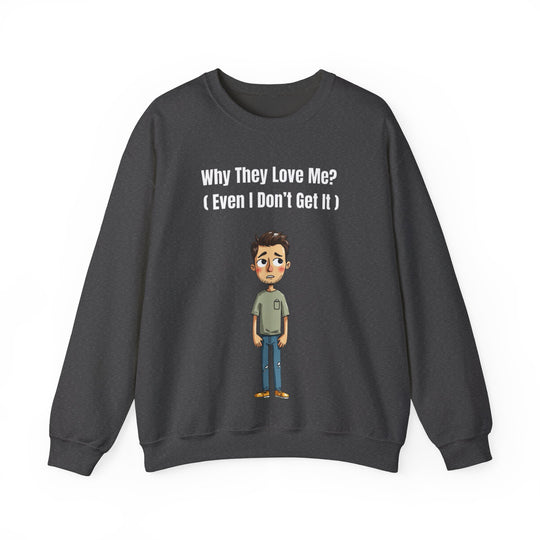 Why They Love Me? – Men’s Sweatshirt