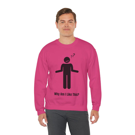 Why Am I Like This? Sweatshirt – A Tribute to Overthinkers