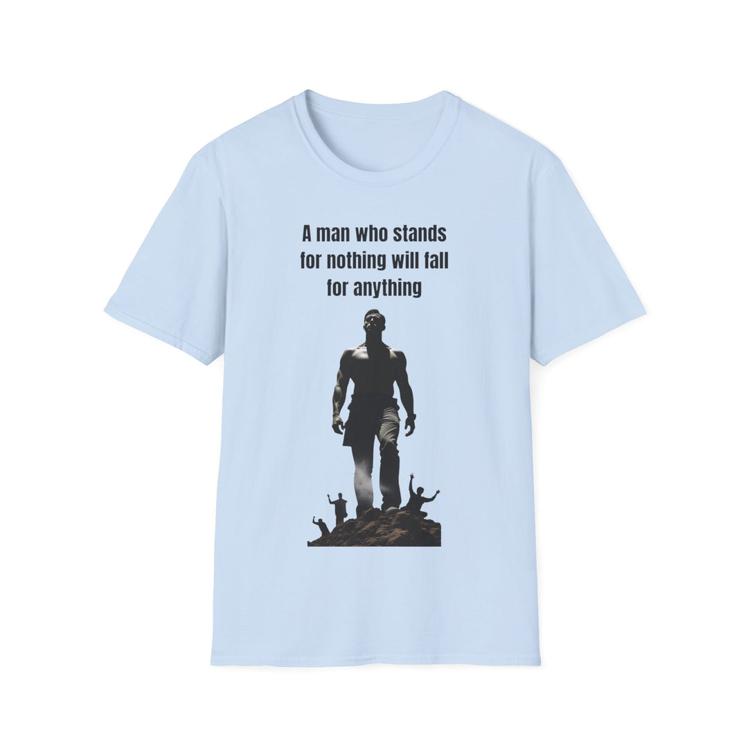 "A Man Who Stands for Nothing Will Fall for Anything" – Men's T-Shirt