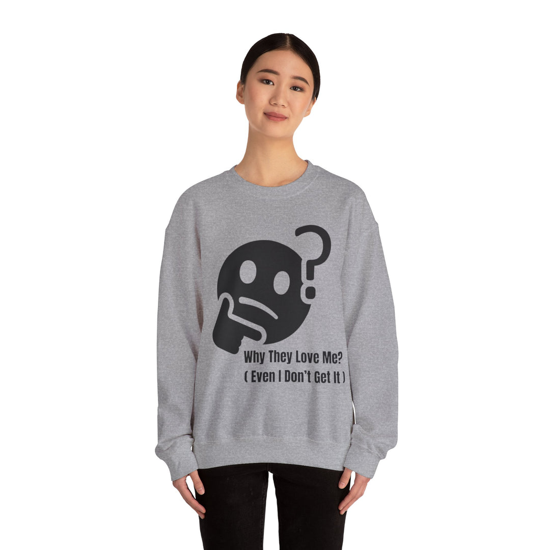 Waarom Ze Van Mij Houden? Sweatshirt – Onverklaarbaar Charisma