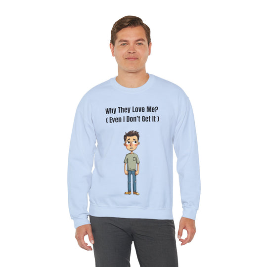 Why They Love Me? – Men’s Sweatshirt