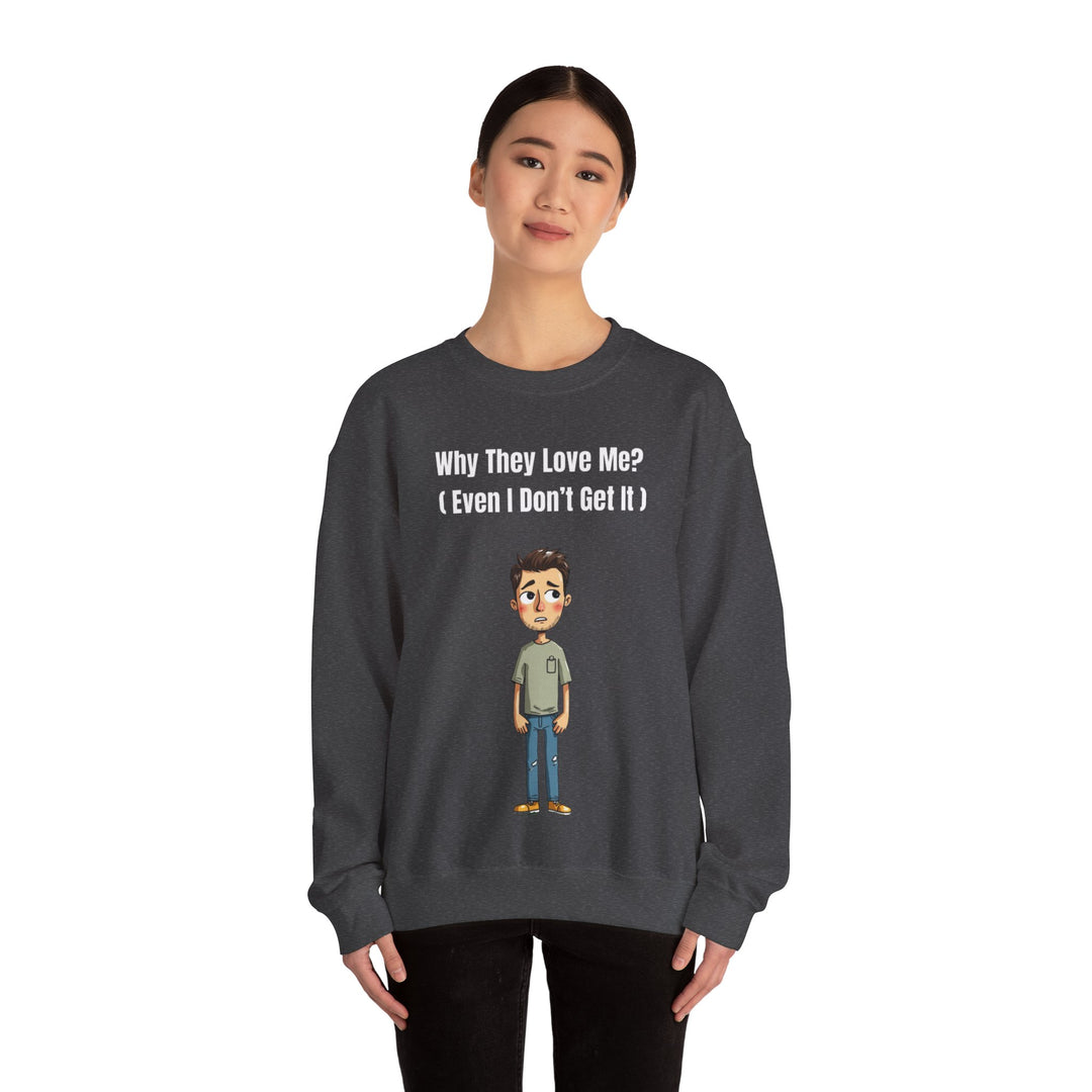 Why They Love Me? – Men’s Sweatshirt