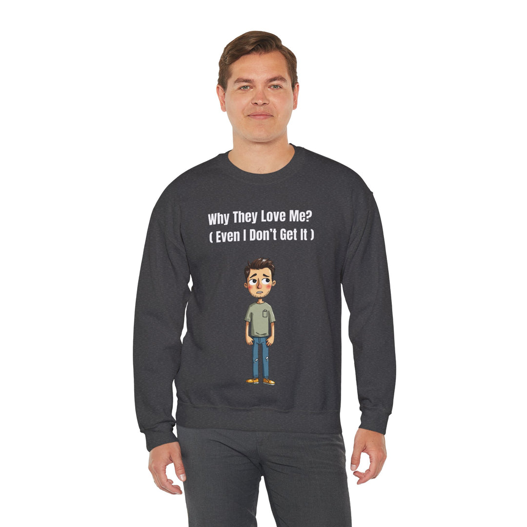 Why They Love Me? – Men’s Sweatshirt